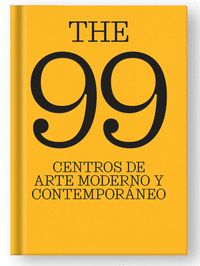 THE 99 CENTROS DE ARTE MODERNO Y CONTEMPORANEO