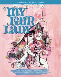 MY FAIR LADY EL LIBRO DEL 60 ANIVERSARIO
