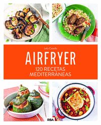 AIRFRYER, 120 RECETAS MEDITERRANEAS