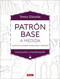 PATRÓN BASE A MEDIDA. CUERPO DE LA PRENDA, MANGA, FALDA Y PANTALÓN