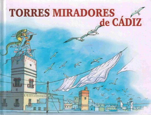TORRES MIRADORES DE CÁDIZ / WATCHTOWERS OF CADIZ